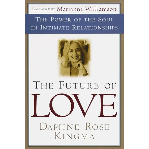 The Future of Love: The Power of the Soul in Intimate Relationships - Paperback