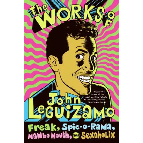 The Works of John Leguizamo: Freak, Spic-O-Rama, Mambo Mouth, and Sexaholix - Paperback