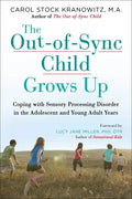 The Out-Of-Sync Child Grows Up: Coping with Sensory Processing Disorder in the Adolescent and Young Adult Years - Paperback