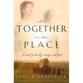 All Together in One Place, a Novel of Kinship, Courage, and Faith - Paperback