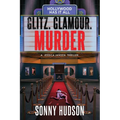 Glitz. Glamour. Murder.: Hollywood Has It All - Paperback