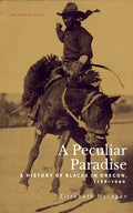 A Peculiar Paradise: A History of Blacks in Oregon, 1788-1940 - Paperback