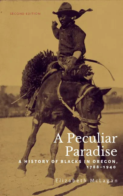 A Peculiar Paradise: A History of Blacks in Oregon, 1788-1940 - Paperback