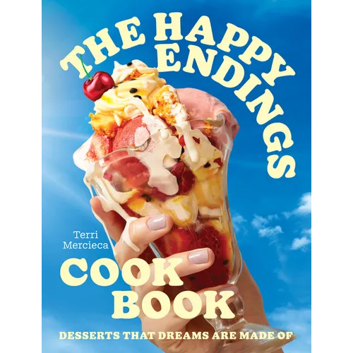 The Happy Endings Cookbook: Desserts That Dreams Are Made of - Hardcover