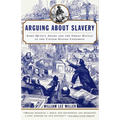Arguing about Slavery: John Quincy Adams and the Great Battle in the United States Congress - Paperback