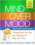 Mind Over Mood: Change How You Feel by Changing the Way You Think - Paperback