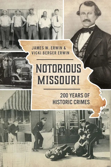 Notorious Missouri: 200 Years of Historic Crimes - Paperback