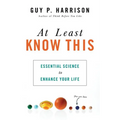 At Least Know This: Essential Science to Enhance Your Life - Paperback