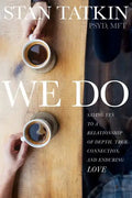 We Do: Saying Yes to a Relationship of Depth, True Connection, and Enduring Love - Paperback