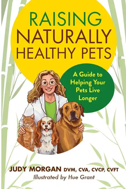 Raising Naturally Healthy Pets: A Guide to Helping Your Pets Live Longer - Paperback