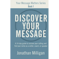 Discover Your Message: A 14-Day Guide to Uncover Your Calling and Find Your Niche as a Writer, Coach, or Speaker - Paperback