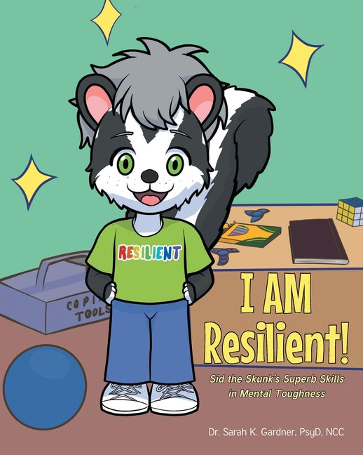 I AM Resilient!: Sid the Skunk's Superb Skills in Mental Toughness - Paperback
