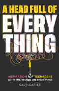 A Head Full of Everything: Inspiration for Teenagers with the World on Their Mind - Paperback
