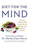 Diet for the Mind: The Latest Science on What to Eat to Prevent Alzheimer's and Cognitive Decline -- From the Creator of the Mind Diet - Hardcover