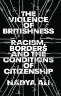 The Violence of Britishness: Racism, Borders and the Conditions of Citizenship - Paperback