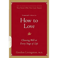 How to Love: Choosing Well at Every Stage of Life - Paperback