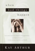 When Bad Things Happen: God Is Big Enough to Handle Your Questions . . . and Strong Enough to Deliver You from Pain and Doubt - Paperback