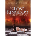 How to Lose a Kingdom in 400 Years: A Guide to 1-2 Kings - Hardcover