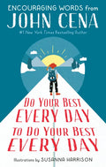 Do Your Best Every Day to Do Your Best Every Day: Encouraging Words from John Cena - Hardcover
