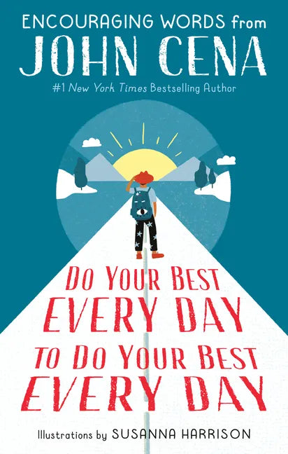 Do Your Best Every Day to Do Your Best Every Day: Encouraging Words from John Cena - Hardcover