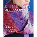 Knit Noro: Accessories 2: 30 More Colorful Little Knits - Hardcover