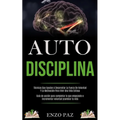 Auto-Disciplina: Técnicas Que Ayudan A Desarrollar La Fuerza De Voluntad Y La Motivación Para Vivir Una Vida Exitosa (Guía de acción pa - Paperback