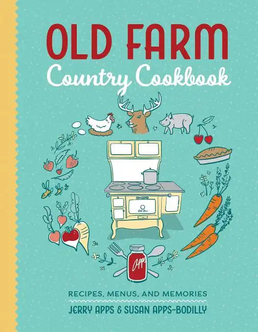 Old Farm Country Cookbook: Recipes, Menus, and Memories - Paperback
