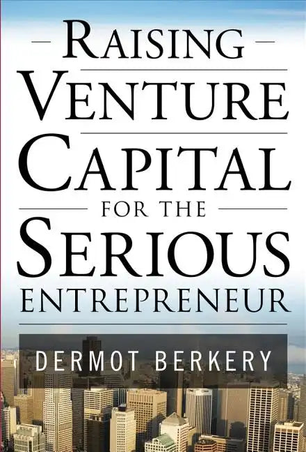 Raising Venture Capital for the Serious Entrepreneur - Hardcover