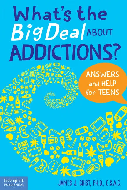 What's the Big Deal about Addictions?: Answers and Help for Teens - Paperback