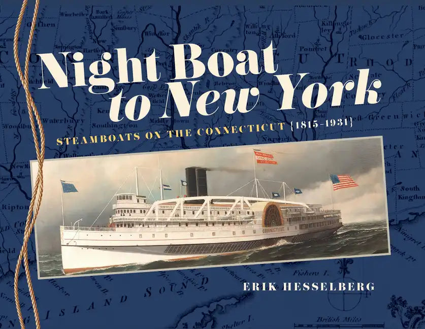 Night Boat to New York: Steamboats on the Connecticut, 1815-1931 - Hardcover