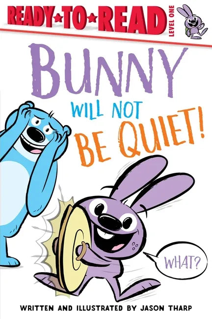 Bunny Will Not Be Quiet!: Ready-To-Read Level 1 - Hardcover