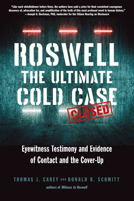 Roswell: The Ultimate Cold Case: Eyewitness Testimony and Evidence of Contact and the Cover-Up - Paperback