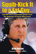 Squib-Kick It to a Fat Guy...: And 699 More Memorable Quotes from the Playbook of Coach Mike Leach - Paperback