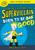 How to Be a Supervillain: Born to Be Good - Hardcover