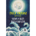 Suenas a Blues Bajo La Luna Llena / You Sound Like Blues Under the Full Moon - Paperback