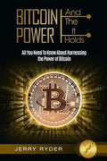 Bitcoin Trading: And The Power It Holds (Day Trading For Beginners) - All You Need To Know About Harnessing the Power of Bitcoin For Beginners - Paperback