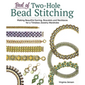 Best of Two-Hole Bead Stitching: Making Beautiful Earrings, Bracelets and Necklaces for a Timeless Jewelry Wardrobe - Paperback