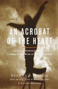 An Acrobat of the Heart: A Physical Approach to Acting Inspired by the Work of Jerzy Grotowski - Paperback