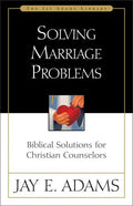 Solving Marriage Problems: Biblical Solutions for Christian Counselors - Paperback