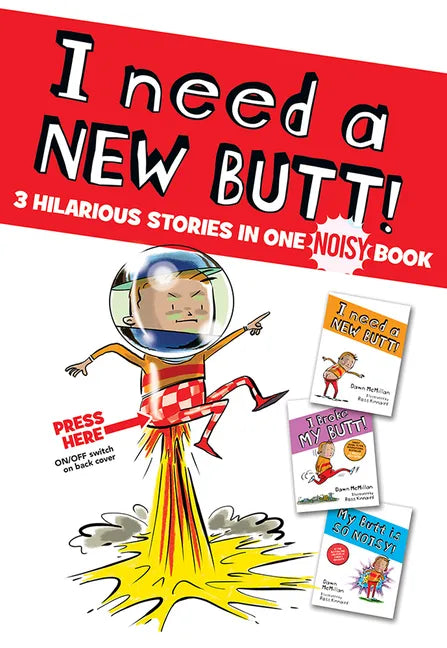 I Need a New Butt!, I Broke My Butt!, My Butt Is So Noisy!: 3 Hilarious Stories in One Noisy Book - Hardcover