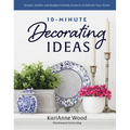 10-Minute Decorating Ideas: Simple, Stylish, and Budget-Friendly Projects to Refresh Your Home - Hardcover