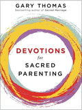 Devotions for Sacred Parenting: Growing in Christ as You Raise Godly Children (a 52-Week Devotional) - Hardcover