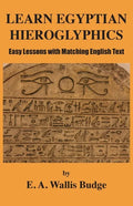 Learn Egyptian Hieroglyphics: Easy Lessons with Matching English Text - Paperback