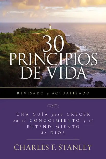 30 Principios de Vida, Revisado Y Actualizado: Una Guía de Estudio Para Crecer En El Conocimiento Y El Entendimiento de Dios - Paperback