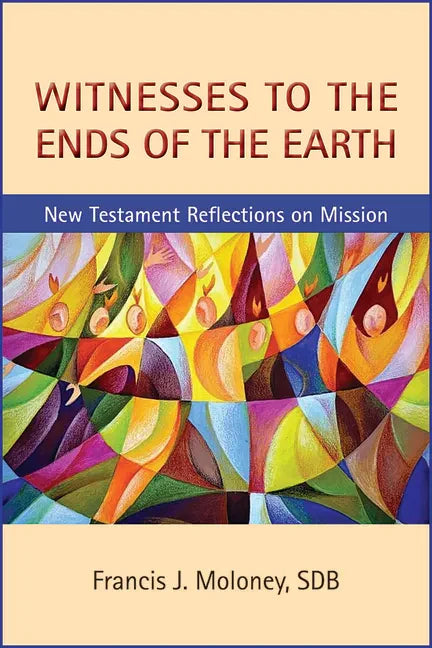 Witnesses to the Ends of the Earth: New Testament Reflections on Mission - Paperback