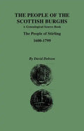 People of the Scottish Burghs: A Genealgoical Source Book. the People of Stirling, 1600-1799 - Paperback