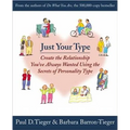Just Your Type: Create the Relationship You've Always Wanted Using the Secrets of Personality Type - Paperback