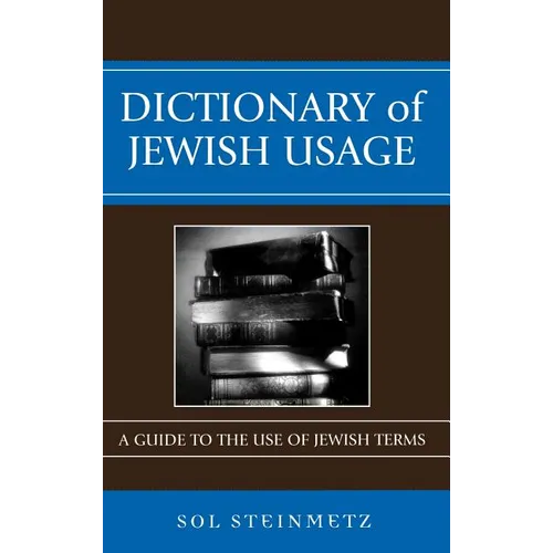 Dictionary of Jewish Usage: A Guide to the Use of Jewish Terms - Hardcover