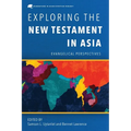 Exploring the New Testament in Asia: Evangelical Perspectives - Paperback