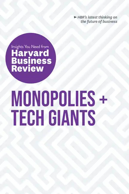 Monopolies and Tech Giants: The Insights You Need from Harvard Business Review - Paperback